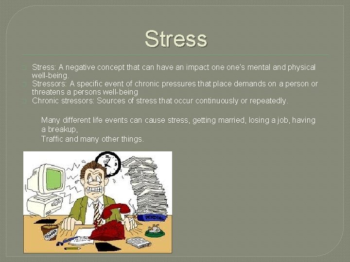 Stress � � � Stress: A negative concept that can have an impact one’s
