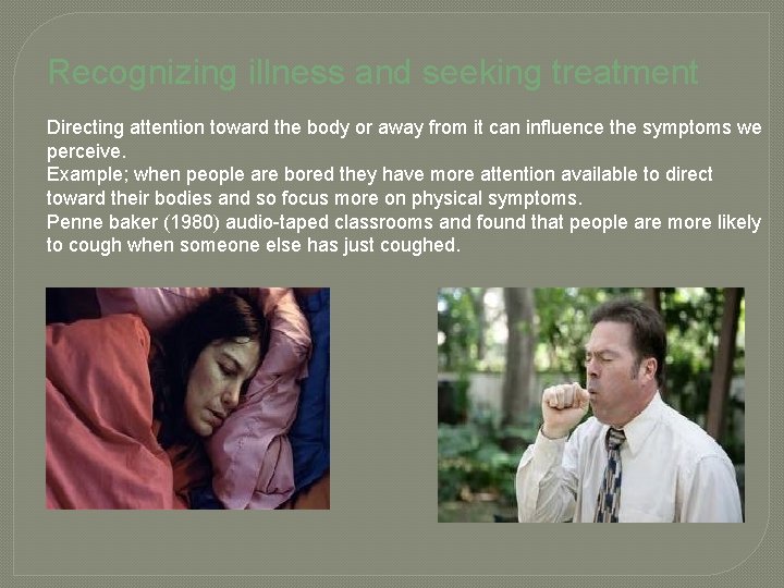 Recognizing illness and seeking treatment Directing attention toward the body or away from it