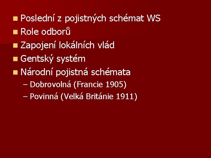 n Poslední z pojistných schémat WS n Role odborů n Zapojení lokálních vlád n