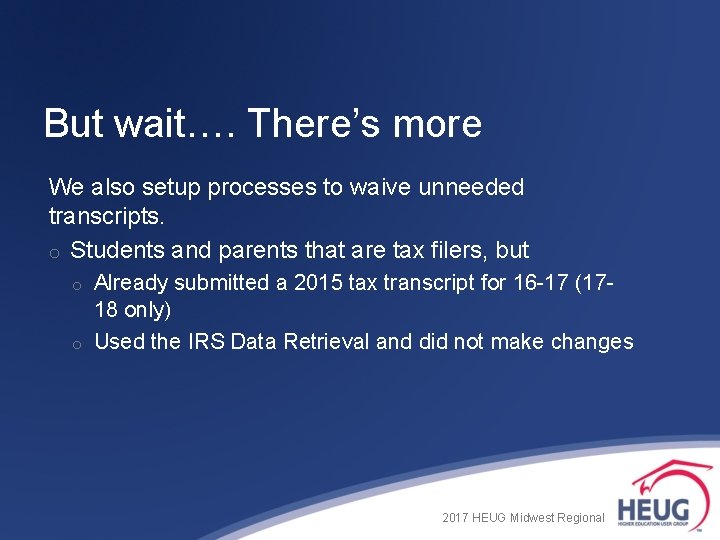 But wait…. There’s more We also setup processes to waive unneeded transcripts. o Students