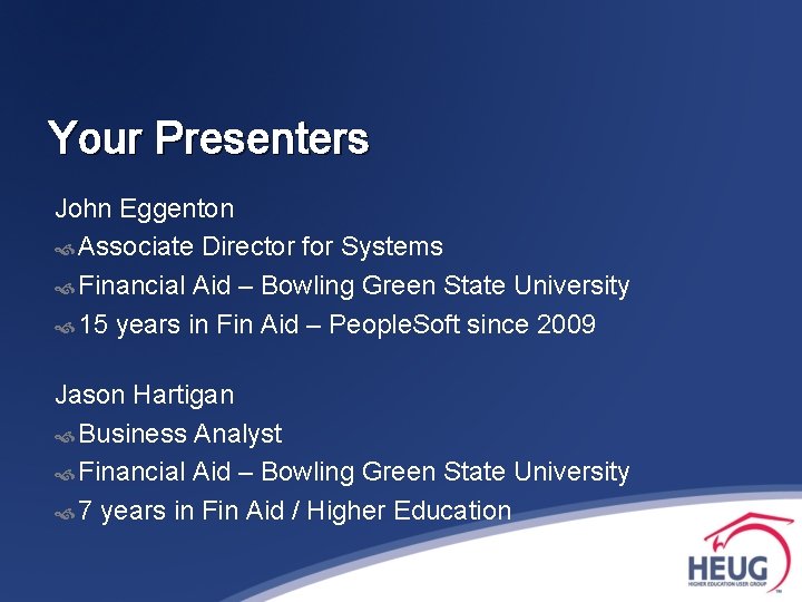 Your Presenters John Eggenton Associate Director for Systems Financial Aid – Bowling Green State