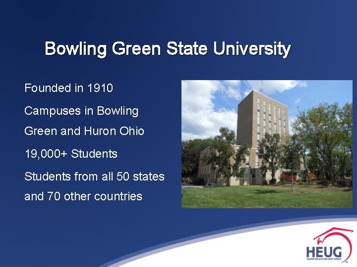 Bowling Green State University Founded in 1910 Campuses in Bowling Green and Huron Ohio