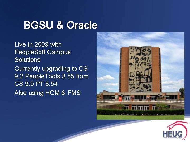 BGSU & Oracle Live in 2009 with People. Soft Campus Solutions Currently upgrading to