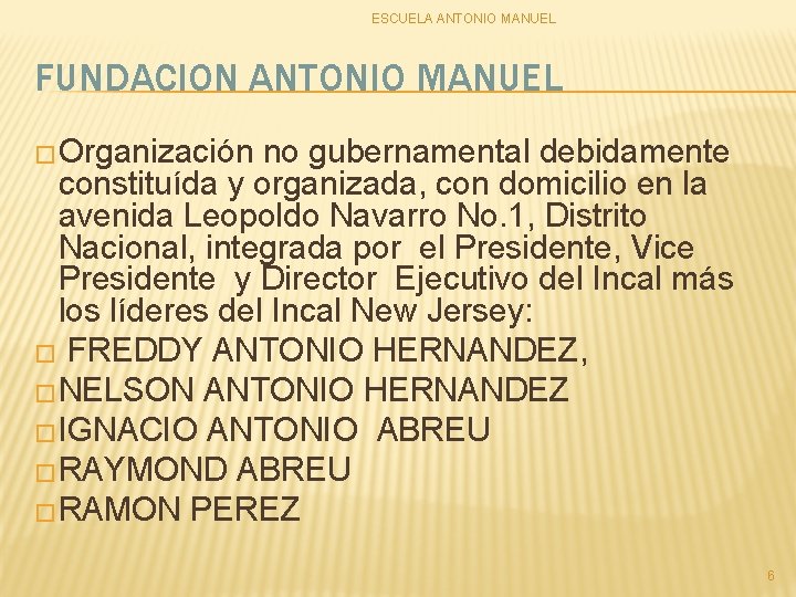 ESCUELA ANTONIO MANUEL FUNDACION ANTONIO MANUEL �Organización no gubernamental debidamente constituída y organizada, con