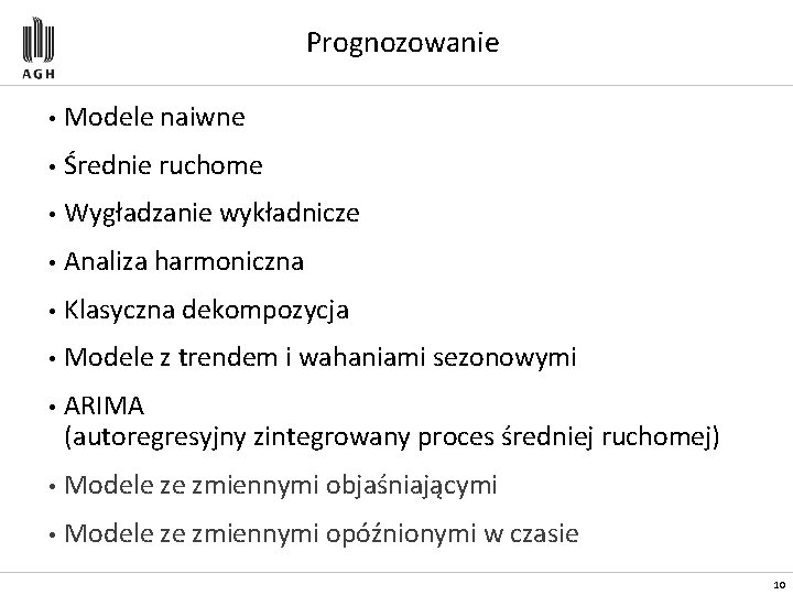 Prognozowanie • Modele naiwne • Średnie ruchome • Wygładzanie wykładnicze • Analiza harmoniczna •