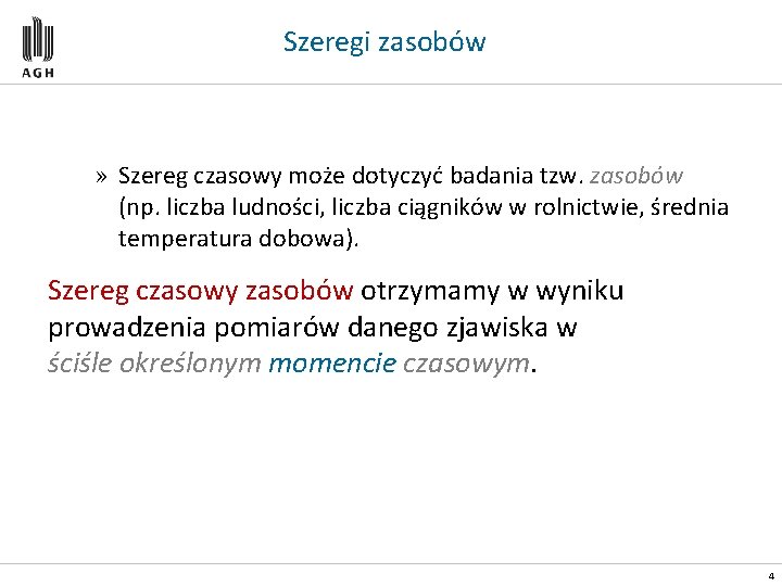 Szeregi zasobów » Szereg czasowy może dotyczyć badania tzw. zasobów (np. liczba ludności, liczba