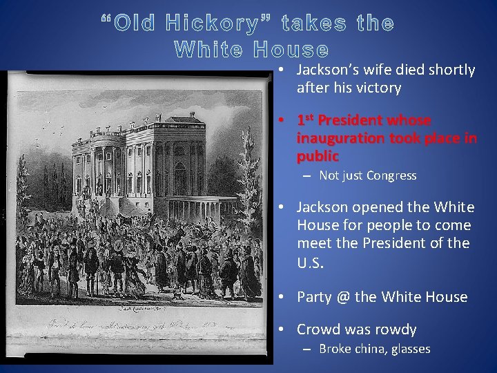  • Jackson’s wife died shortly after his victory • 1 st President whose