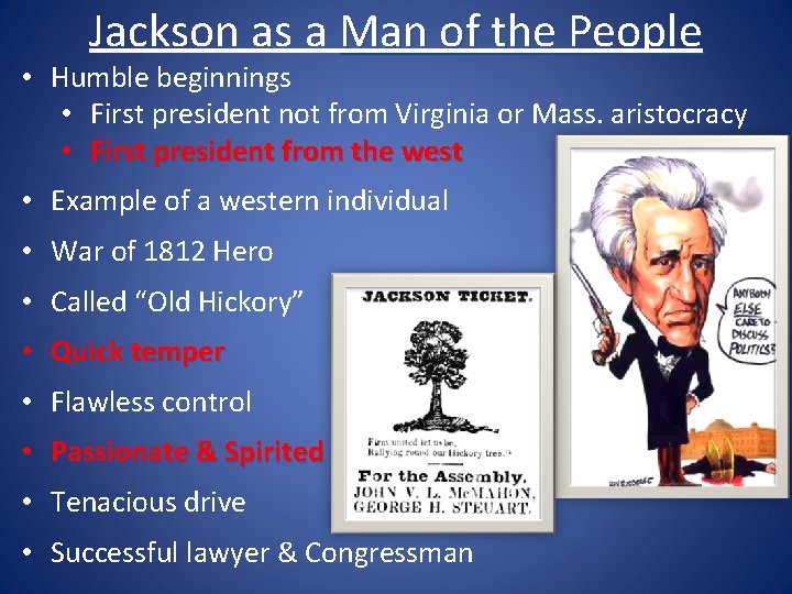 Jackson as a Man of the People • Humble beginnings • First president not