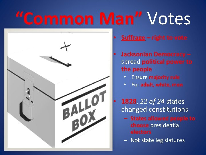 “Common Man” Votes • Suffrage – right to vote • Jacksonian Democracy – spread