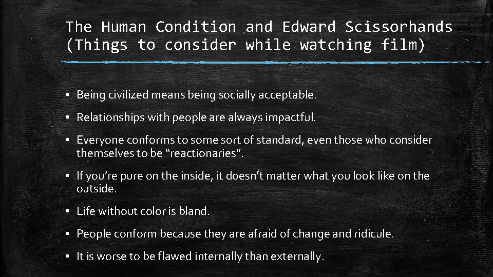 The Human Condition and Edward Scissorhands (Things to consider while watching film) ▪ Being