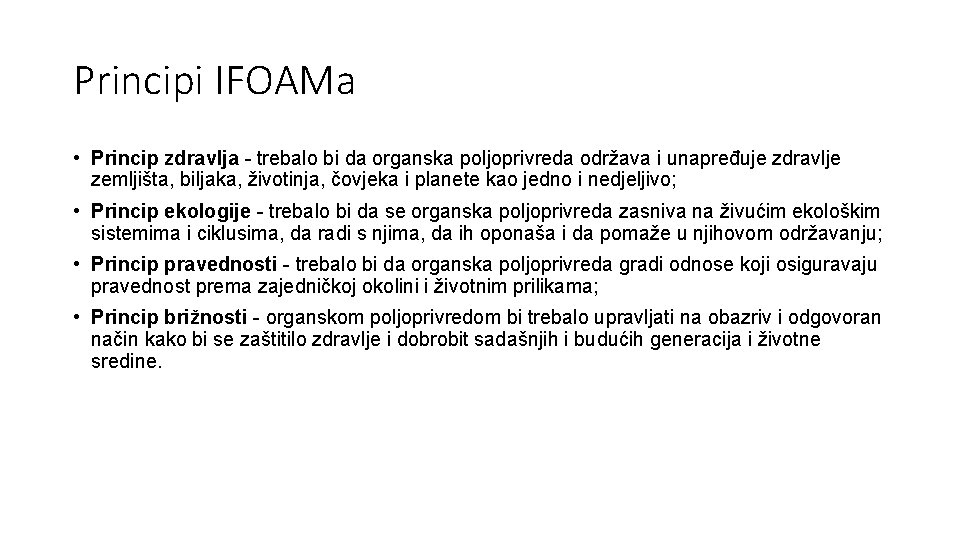 Principi IFOAMa • Princip zdravlja - trebalo bi da organska poljoprivreda održava i unapređuje