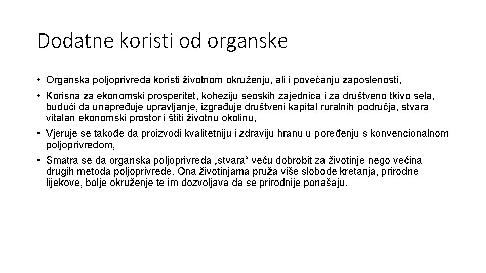 Dodatne koristi od organske • Organska poljoprivreda koristi životnom okruženju, ali i povećanju zaposlenosti,