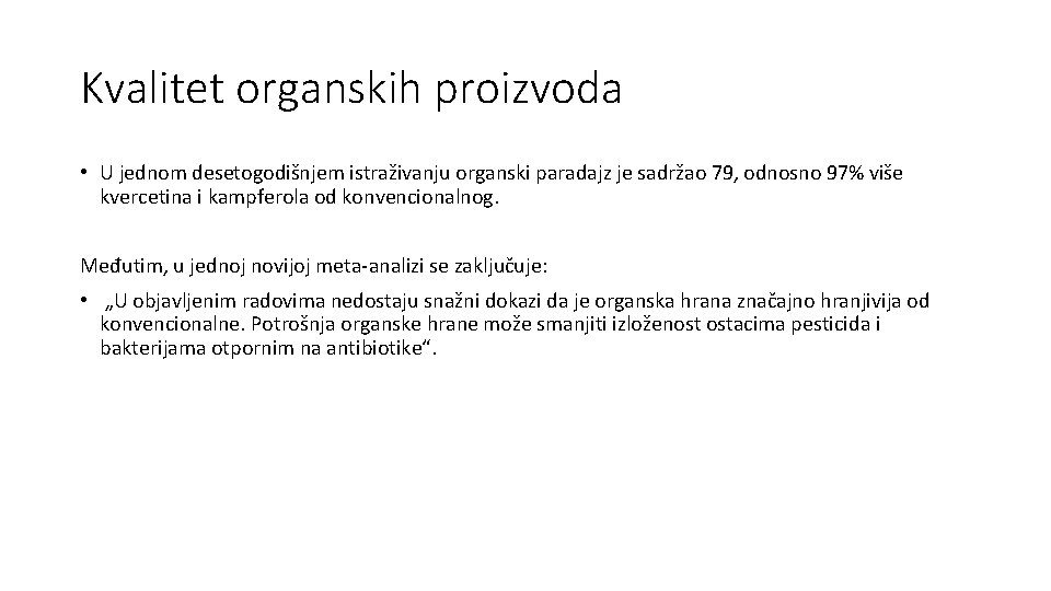 Kvalitet organskih proizvoda • U jednom desetogodišnjem istraživanju organski paradajz je sadržao 79, odnosno