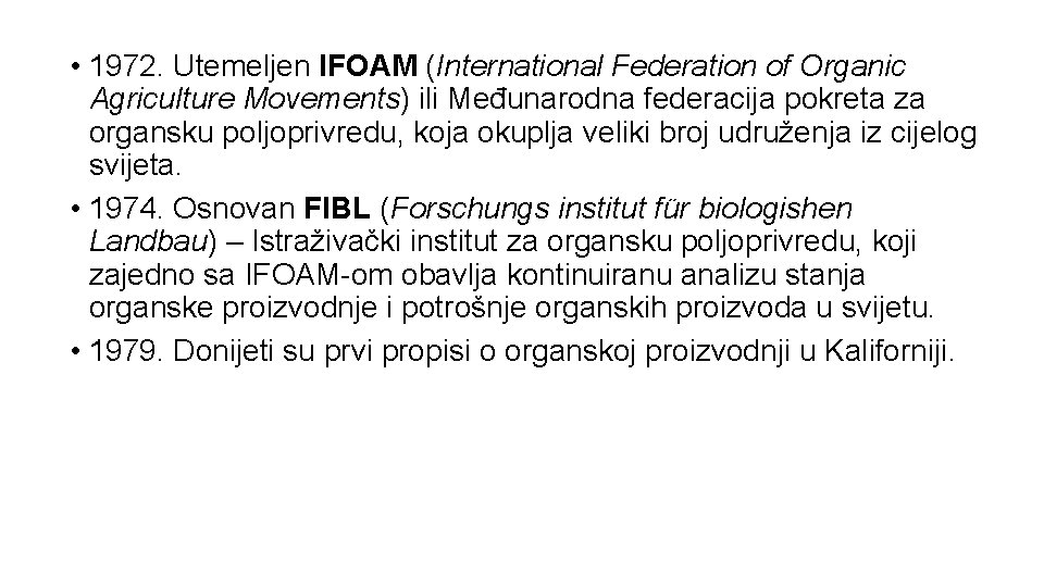  • 1972. Utemeljen IFOAM (International Federation of Organic Agriculture Movements) ili Međunarodna federacija