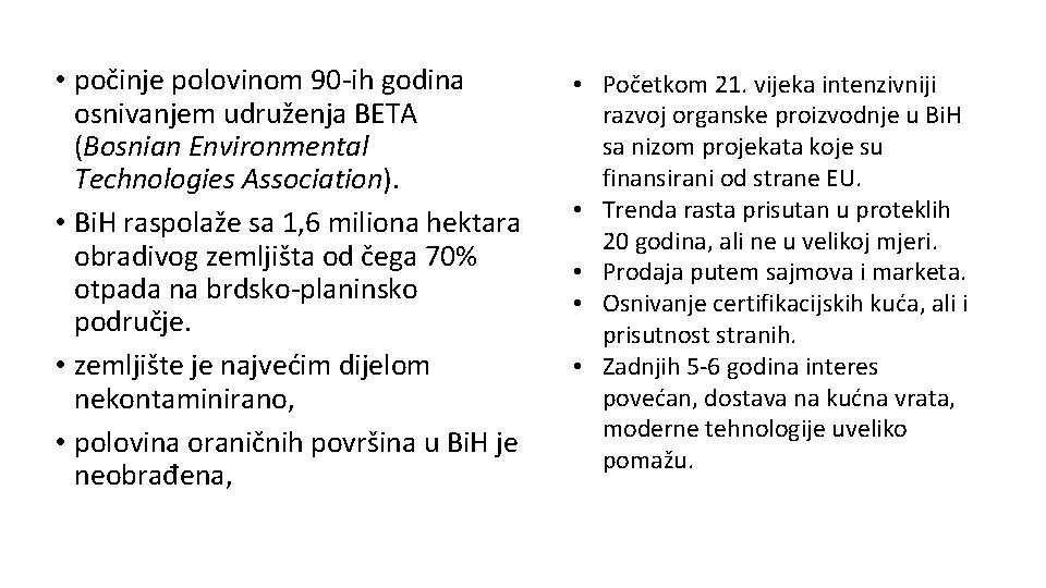  • počinje polovinom 90 -ih godina osnivanjem udruženja BETA (Bosnian Environmental Technologies Association).