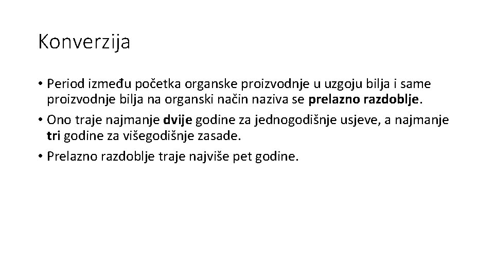 Konverzija • Period između početka organske proizvodnje u uzgoju bilja i same proizvodnje bilja