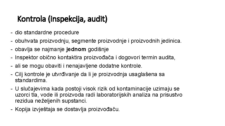 Kontrola (inspekcija, audit) - dio standardne procedure obuhvata proizvodnju, segmente proizvodnje i proizvodnih jedinica.