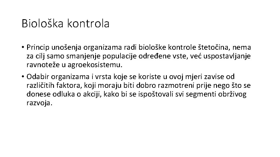 Biološka kontrola • Princip unošenja organizama radi biološke kontrole štetočina, nema za cilj samo