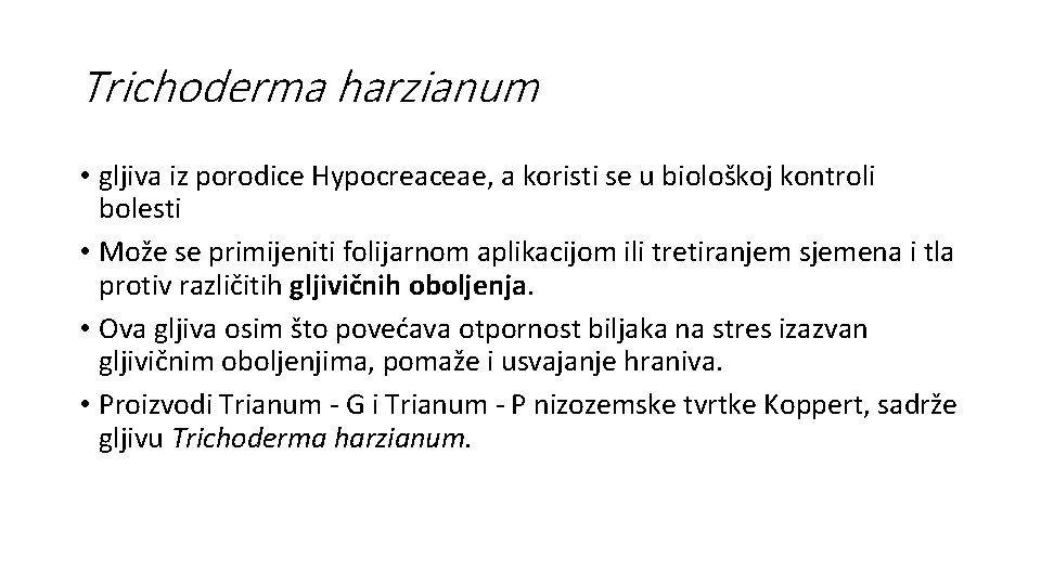 Trichoderma harzianum • gljiva iz porodice Hypocreaceae, a koristi se u biološkoj kontroli bolesti