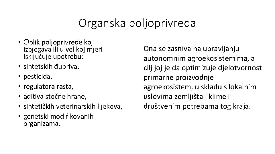 Organska poljoprivreda • Oblik poljoprivrede koji izbjegava ili u velikoj mjeri isključuje upotrebu: •