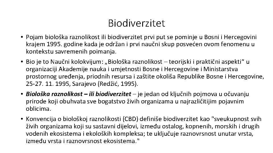 Biodiverzitet • Pojam biološka raznolikost ili biodiverzitet prvi put se pominje u Bosni i