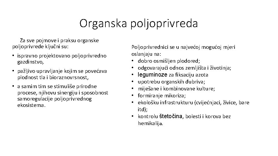 Organska poljoprivreda Za sve pojmove i praksu organske poljoprivrede ključni su: • ispravno projektovano