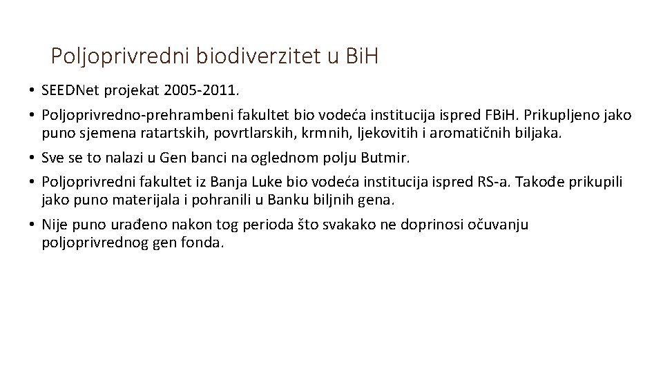 Poljoprivredni biodiverzitet u Bi. H • SEEDNet projekat 2005 -2011. • Poljoprivredno-prehrambeni fakultet bio