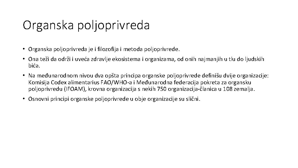 Organska poljoprivreda • Organska poljoprivreda je i filozofija i metoda poljoprivrede. • Ona teži