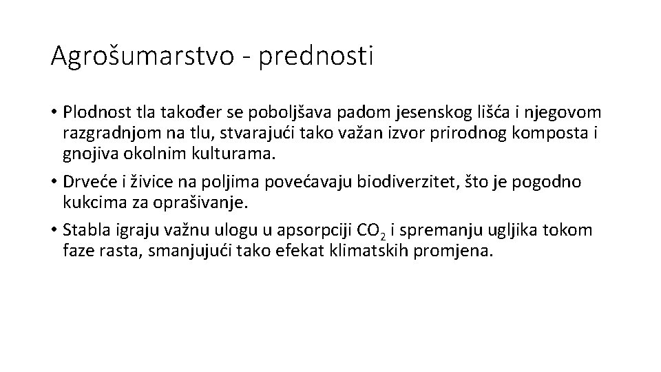 Agrošumarstvo - prednosti • Plodnost tla također se poboljšava padom jesenskog lišća i njegovom