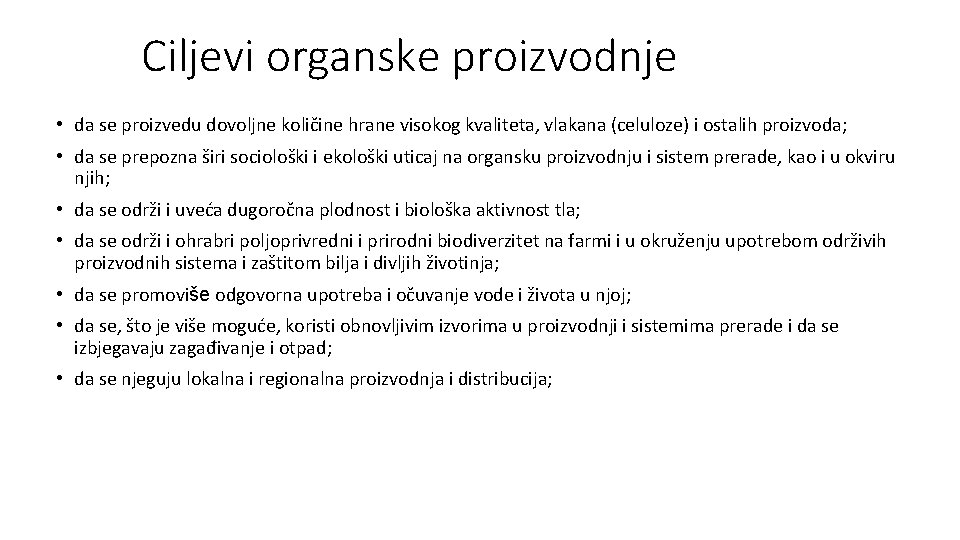 Ciljevi organske proizvodnje • da se proizvedu dovoljne količine hrane visokog kvaliteta, vlakana (celuloze)