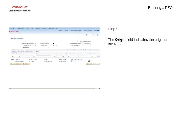 Entering a RFQ Step 9 The Origin field indicates the origin of the RFQ.