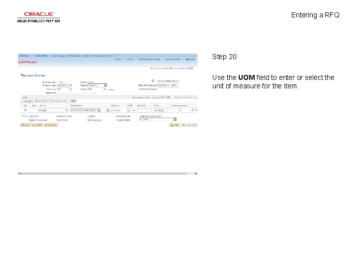 Entering a RFQ Step 20 Use the UOM field to enter or select the