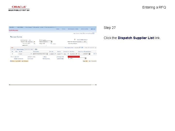 Entering a RFQ Step 27 Click the Dispatch Supplier List link. Entering a RFQ Step 27 Click the Dispatch Supplier List link.