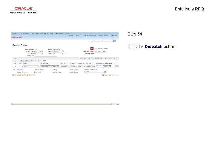 Entering a RFQ Step 54 Click the Dispatch button. 