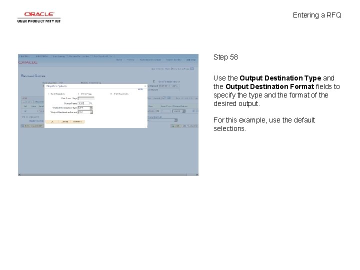 Entering a RFQ Step 58 Use the Output Destination Type and the Output Destination