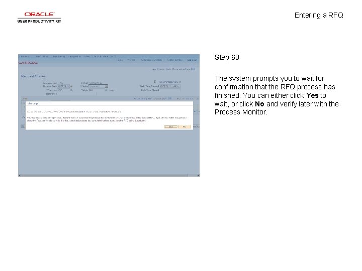 Entering a RFQ Step 60 The system prompts you to wait for confirmation that