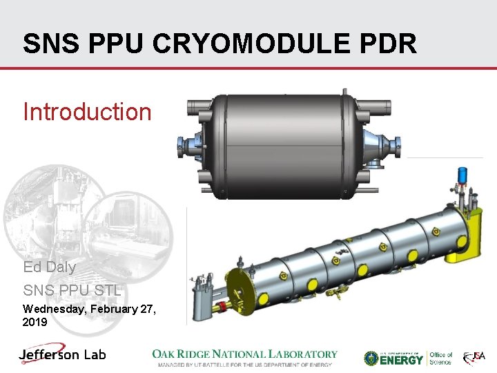 SNS PPU CRYOMODULE PDR Introduction Ed Daly SNS PPU STL Wednesday, February 27, 2019