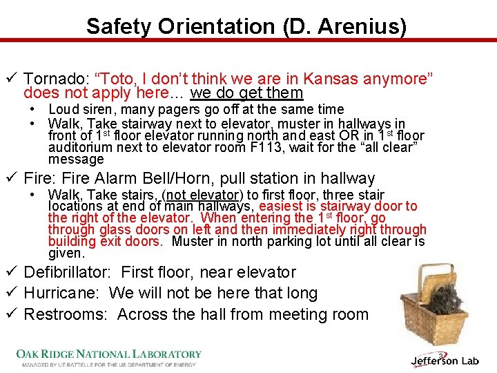 Safety Orientation (D. Arenius) ü Tornado: “Toto, I don’t think we are in Kansas