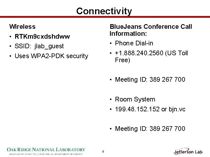 Connectivity Wireless Blue. Jeans Conference Call Information: • RTKm 9 cxdshdww • Phone Dial-in