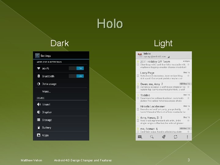 Holo Dark Matthew Vehon Android 4. 0 Design Changes and Features Light 3 