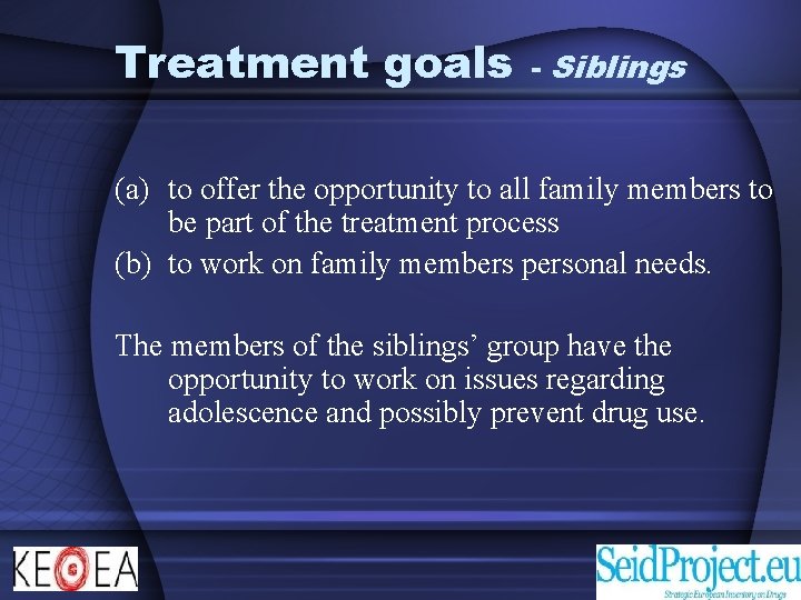 Treatment goals - Siblings (a) to offer the opportunity to all family members to