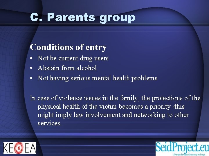 C. Parents group Conditions of entry • Not be current drug users • Abstain