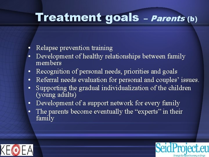 Treatment goals – Parents (b) • Relapse prevention training • Development of healthy relationships