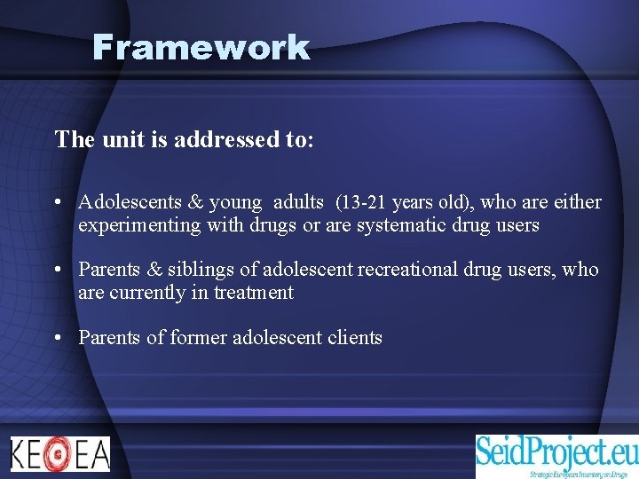 Framework The unit is addressed to: • Adolescents & young adults (13 -21 years