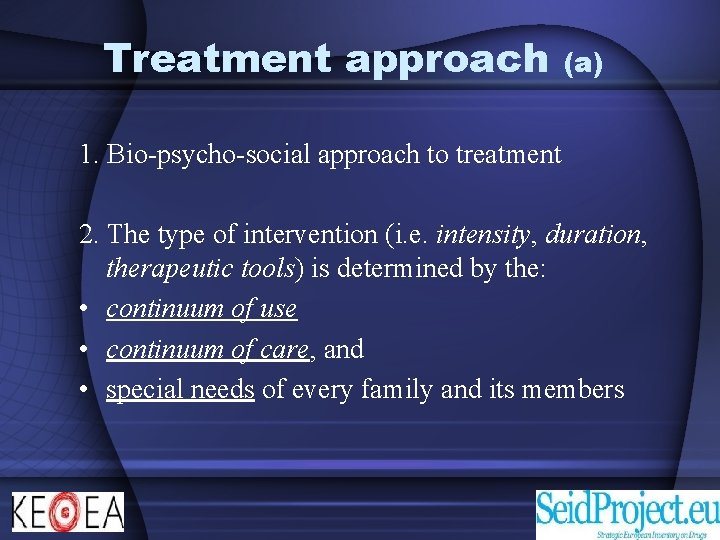 Treatment approach (a) 1. Bio-psycho-social approach to treatment 2. The type of intervention (i.