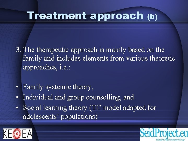 Treatment approach (b) 3. The therapeutic approach is mainly based on the family and
