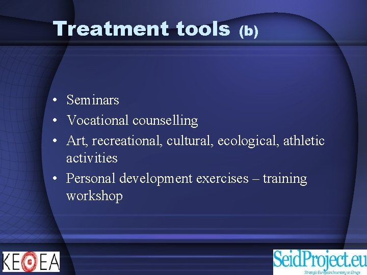Treatment tools (b) • Seminars • Vocational counselling • Art, recreational, cultural, ecological, athletic