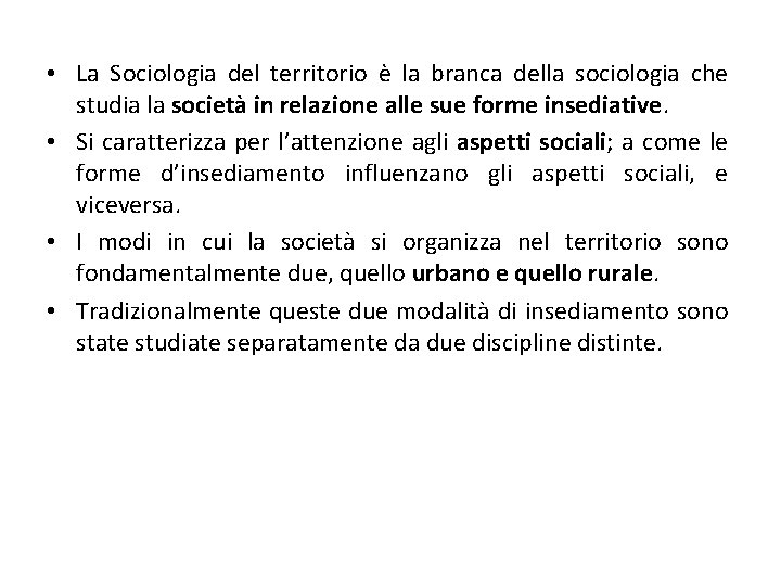  • La Sociologia del territorio è la branca della sociologia che studia la