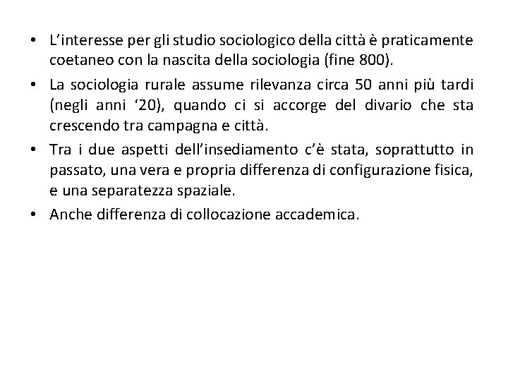  • L’interesse per gli studio sociologico della città è praticamente coetaneo con la