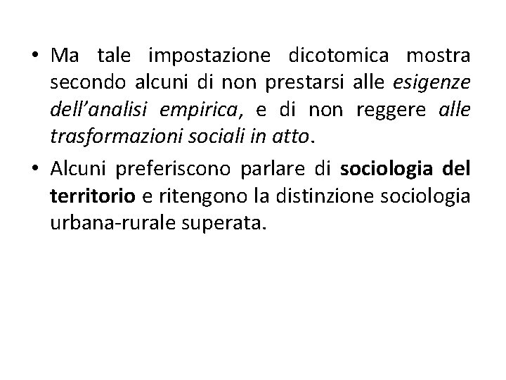  • Ma tale impostazione dicotomica mostra secondo alcuni di non prestarsi alle esigenze